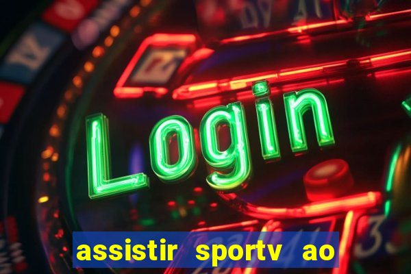 assistir sportv ao vivo agora